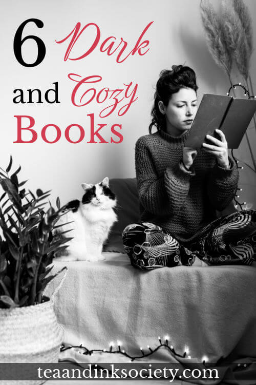 Black and white photograph of woman reading a book, with a cat next to her, and the words "6 Dark and Cozy Books" superimposed on top.
